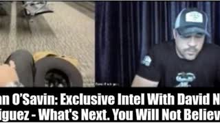 Juan Oâ€™ Savin: Exclusive Intel With David Nino Rodriguez - What's Next. You Will Not Believe It!!