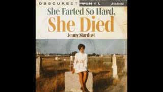 OBSCUREST VINYL | Jenny Stardust - She Farted So Hard She Died