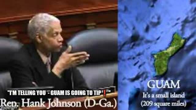 MULTI PRONGED IDEA THIEF HANK JOHNSON TIPS OVER GUAM❗