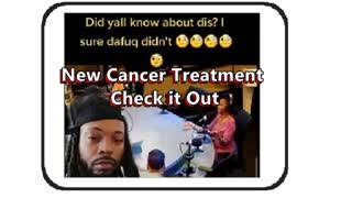 New Cancer Treatment - Check it Out