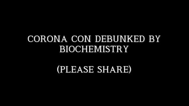 CORONA CON DEBUNKED BY BIOCHEMISTRY (PLEASE SHARE)