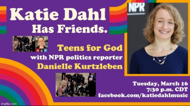 Katie Dahl Has Friends: TEENS FOR GOD ? with NPR Reporter Danielle Kurtzleben