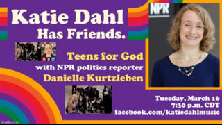 Katie Dahl Has Friends: TEENS FOR GOD ? with NPR Reporter Danielle Kurtzleben