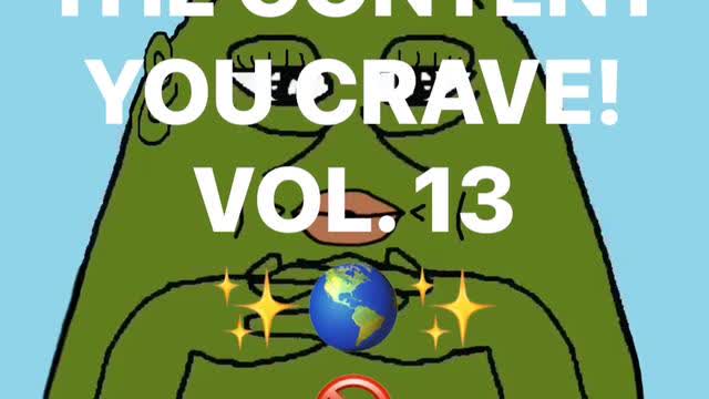THE CONTENT YOU CRAVE! VOL. 13 FLAT EARTH EDITION