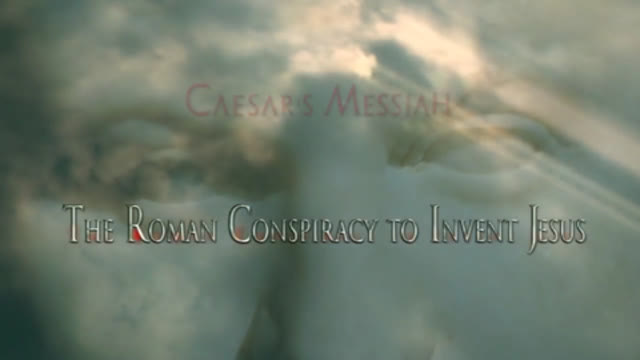 CAESAR'S MESSIAH The Roman Conspiracy to Invent Jesus