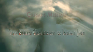 CAESAR'S MESSIAH The Roman Conspiracy to Invent Jesus