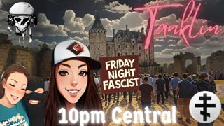 Tanklin! Friday Night Fascist with  Super Activist Vivian (Hour 2ish) 10:30pm Tank Starts!