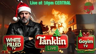 Tanklin Live! 12-24-24- Christmas Special- Like, Follow, and SHARE THE STREAM!