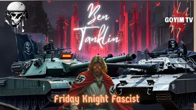 Ben Tanklin - 8-23-24- FRIDAY KNIGHT FASCIST
