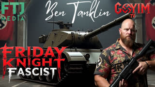 Ben Tanklin - 10-11-24- Friday Knight Fascist