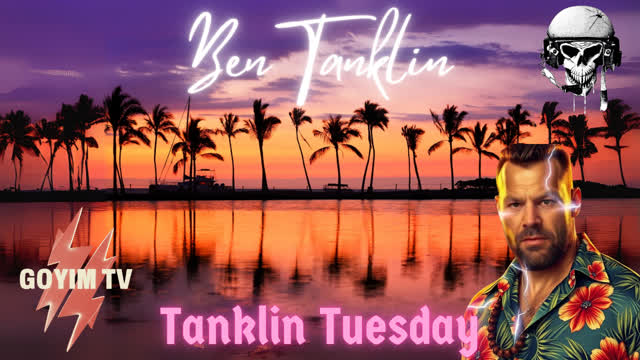 Ben Tanklin- 8-13-24- Tanklin Tuesday