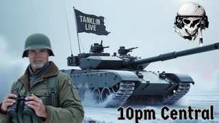 Tanklin! Live at 10pmCT Chat is open