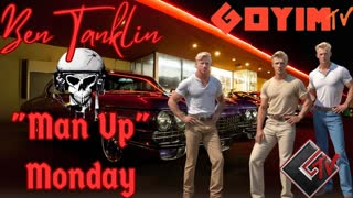Ben Tanklin is LIVE TONIGHT @ 10pm Central Time- MAN UP MONDAY!