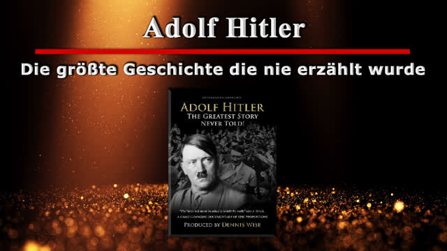 Adolf Hitler - Die groesste Geschichte die nie erzaehlt wurde (Englisch) Siehe Links fuer Deutsch