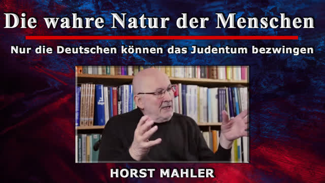 Die wahre Natur der Menschen [Horst Mahler]