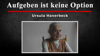 Aufgeben ist keine Option - Ursula Haverbeck [March 2023]