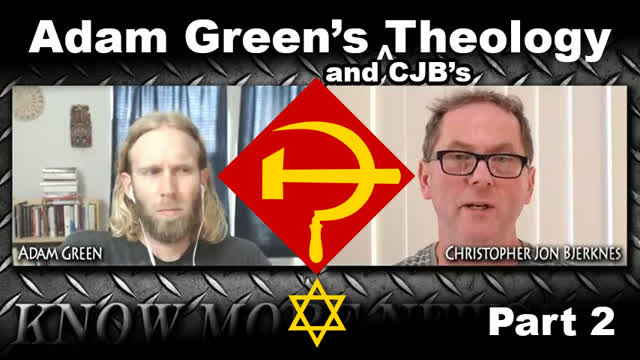 Adam Green's (and CJB's) Theology Part 2