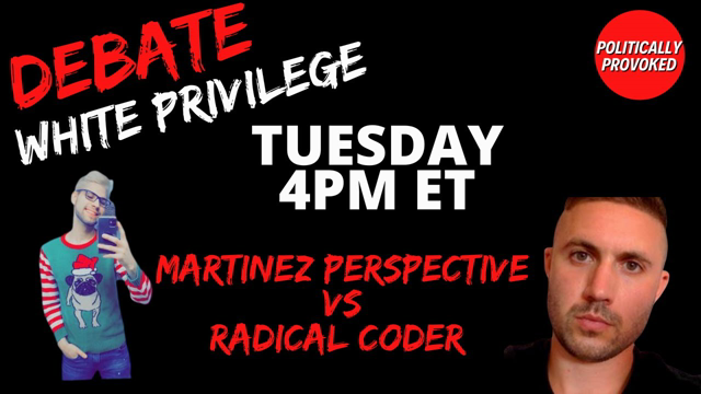 DEBATE! Martinez Perspective & Radical Coder debate White Privilege