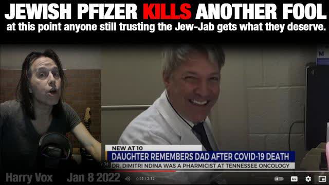 JEWISH PFIZER KILLS ANOTHER FOOL