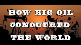 The Corbett Report: How Big Oil Conquered the World