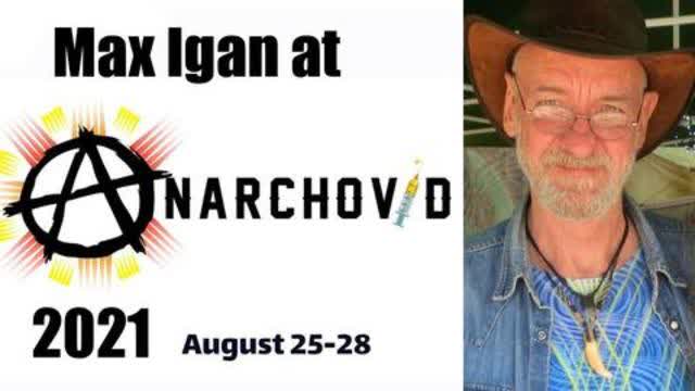 Max Igan - Anarchovid Presentation - August 2021