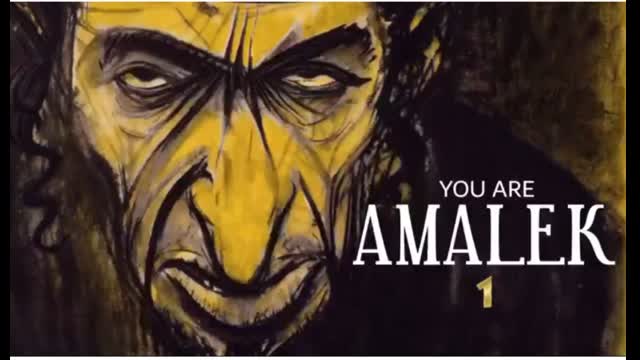 You are Amalek : (All 3 parts)