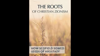 The Roots Of Christian Zionism: How Scofield Sowed Seeds Of Apostasy by We Hold These Truths