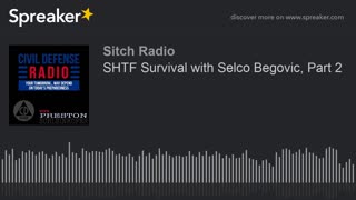 SHTF Survival with Selco Begovic, Part 2