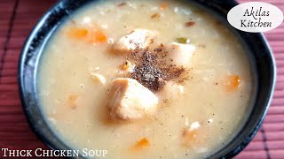 Tasty thick chicken soup without corn flour | Thick chicken soup | soup recipes | Akilas kitchen