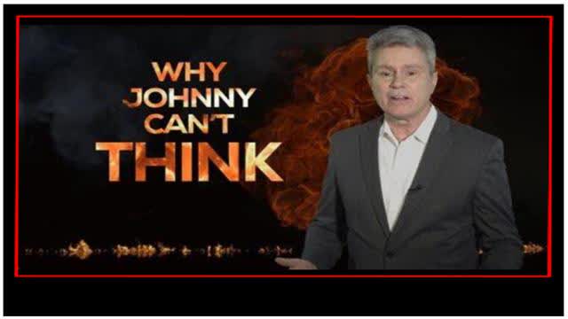 WHY JOHNNY CAN'T THINK - PROGRESSIVE EDUCATION'S TOLL ON MILLENNIAL MINDS