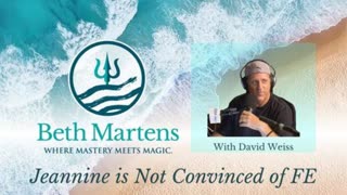 [Beth Martens] David Weiss with Guest, Jeanine Bourrier and Why She's Not Convinced of FE