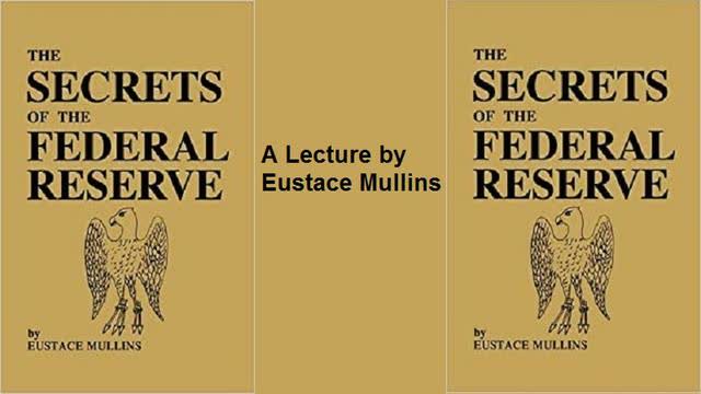The Secrets Of The Federal Reserve: A Lecture by Eustace Mullins