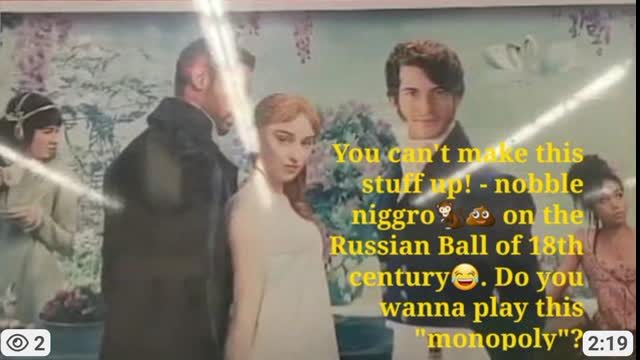 You can't make this stuff up or - a nobble niggro on the Russian ball of 18th century.