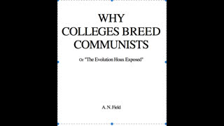 Why Colleges Breed Communists, Or The Evolution Hoax exposed by Arthur Nelson Field (z-lib.org)