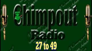 Chimpout Radio 27 to 49