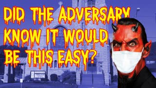 Did The Adversary Know It Would Be This Easy?