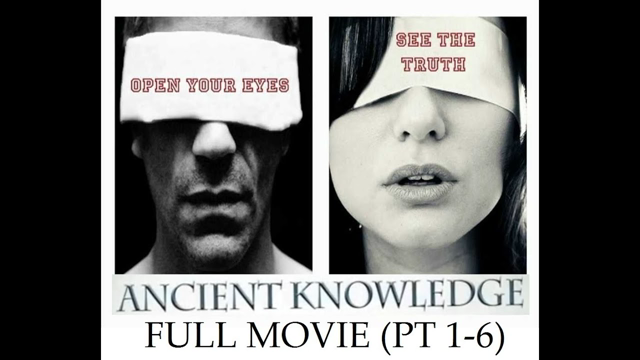 2014 Ancient Knowledge pt. 1-6 *Full Movie* 7 1/2 Hours