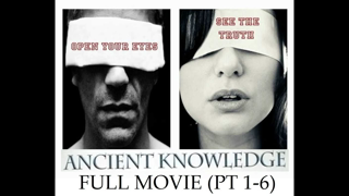 2014 Ancient Knowledge pt. 1-6 *Full Movie* 7 1/2 Hours