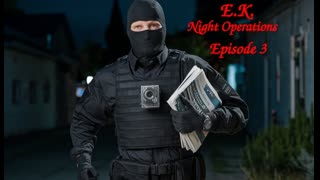New Printer & 1000 flyers dropped - E.K. Night Operations, Episode 3