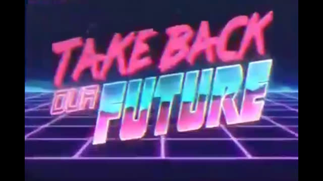 TAKE BACK OUR FUTURE!