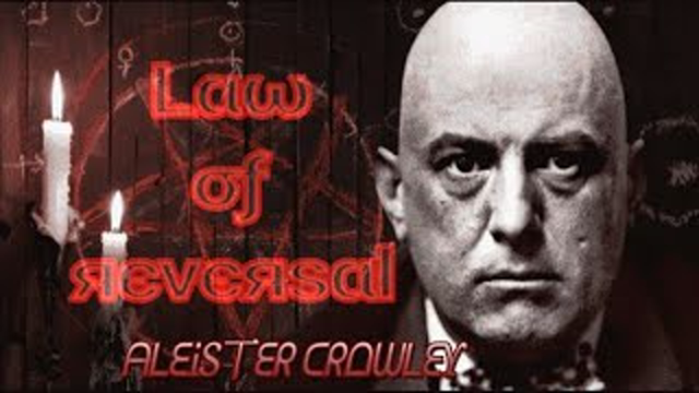 Aleister Crowley & The Satanic Law of Reversal ...