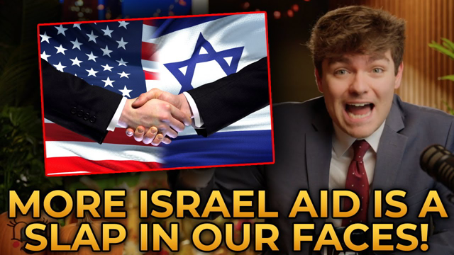 Nick Fuentes SLAMS New Israel Aid Package as a Slap In the Face of Americans