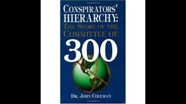 Conspirators Hierarchy - Committee of 300 - Dr. John Coleman