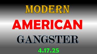 Modern American Gangster 4.17.2025