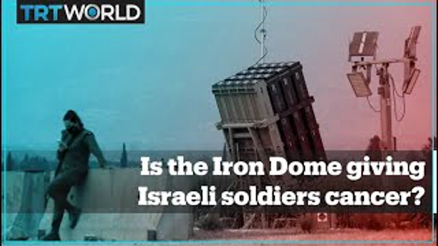 Is Israelâ€™s Iron Dome giving its soldiers cancer?