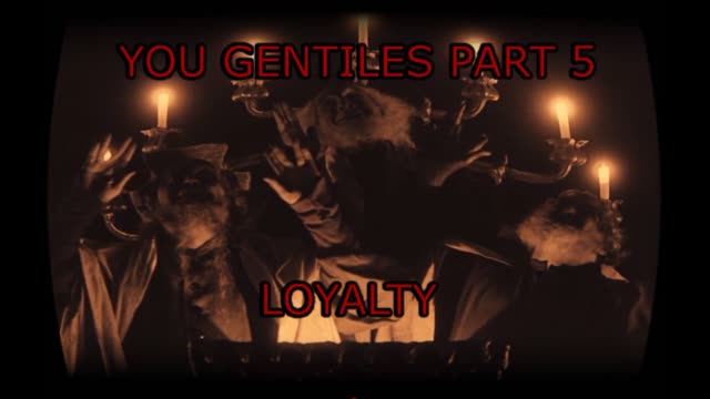 You Gentiles part 5 Loyalty