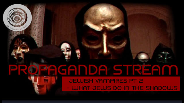 Propaganda Stream - Jewish Vampires pt 2 [What Jews Do in the Shadows Ep 1-4]