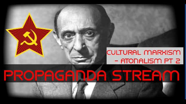Propaganda Stream - Cultural Marxism  - Atonalism pt 2 [Degenerate Music in Germany]