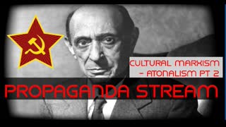 Propaganda Stream - Cultural Marxism  - Atonalism pt 2 [Degenerate Music in Germany]