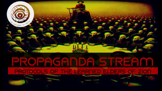 Propaganda Stream - Protocols of the Learned Elders of Zion pt 1